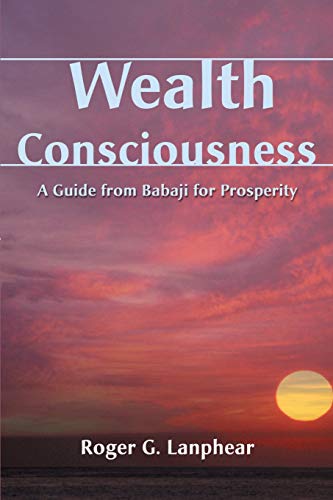 Beispielbild fr Wealth Consciousness: A Guide from Babaji for Prosperity zum Verkauf von GF Books, Inc.