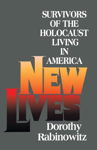 New Lives: Survivors of the Holocaust Living in America (9780595141289) by Rabinowitz, Dorothy