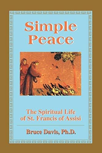 Stock image for Simple Peace : The Spiritual Life of St. Francis of Assisi for sale by Better World Books