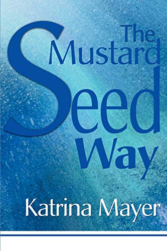 9780595143191: The Mustard Seed Way
