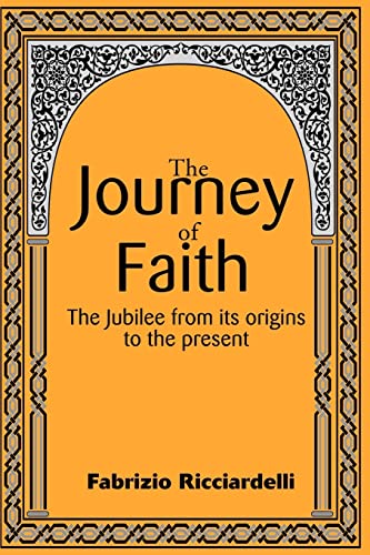 9780595144822: The Journey of Faith: The Jubilee from Its Origins to the Present: The Jubilee from It's Origin to the Present