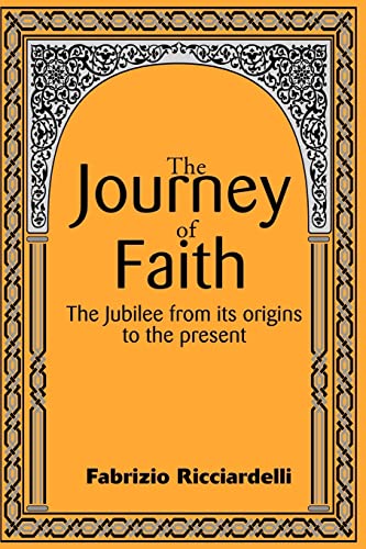 Imagen de archivo de The Journey of Faith: The Jubilee from Its Origins to the Present a la venta por Gardner's Used Books, Inc.