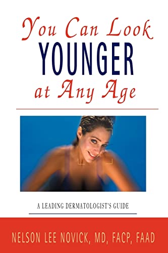 9780595144921: You Can Look Younger at Any Age: A Leading Dermatologist's Guide