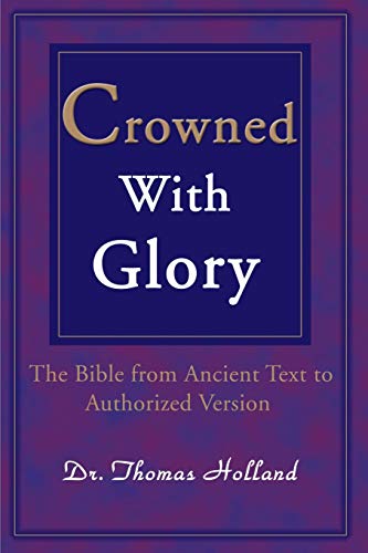 Beispielbild fr Crowned With Glory: The Bible From Ancient Text To Authorized Version zum Verkauf von AwesomeBooks