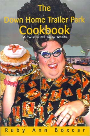 Stock image for The Down Home Trailer Park Cookbook: A Twister of Tasty Treats for sale by ThriftBooks-Atlanta