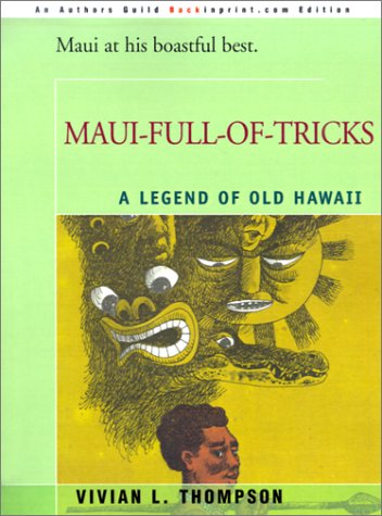 Maui-Full-Of-Tricks: A Legend of Old Hawaii (9780595146581) by Thompson, Vivian L.