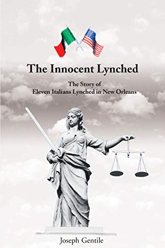 9780595147250: The Innocent Lynched: The Story of Eleven Italians Lynched in New Orleans