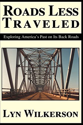 Stock image for Roads Less Traveled: Exploring America's Past on Its Back Roads for sale by Vashon Island Books