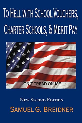 Beispielbild fr To Hell with School Vouchers, Charter Schools & Merit Pay zum Verkauf von ThriftBooks-Dallas