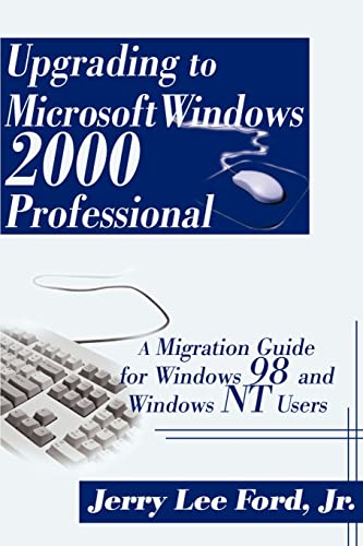 Imagen de archivo de Upgrading to Microsoft Windows 2000 Professional: A Migration Guide for Windows 98 and Windows NT Users a la venta por Modetz Errands-n-More, L.L.C.