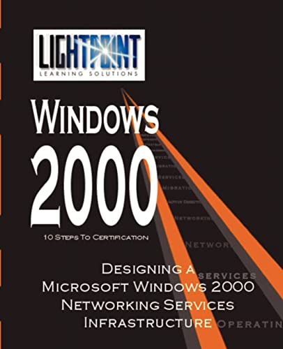 Stock image for Designing a Microsoft Windows 2000 Networking Services Infrastructure (Lightpoint Learning Solutions Windows 2000) for sale by Chiron Media