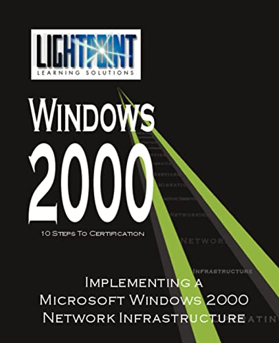 Immagine dell'editore per Implementing a Microsoft Windows 2000 Network Infrastructure (Lightpoint Learning Solutions Windows 2000) venduto da Ria Christie Collections