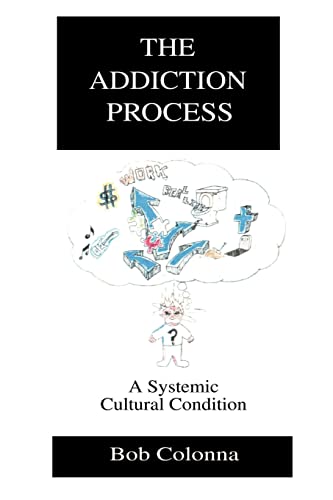 Beispielbild fr The Addiction Process: A Systemic Cultural Condition zum Verkauf von Chiron Media