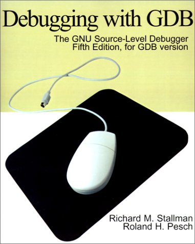 Debugging With Gdb: The Gnu Source-Level Debugger Fifth Edition, for Gdb Version, April 1998 (9780595149193) by Stallman, Richard M.; Pesch, Roland H.