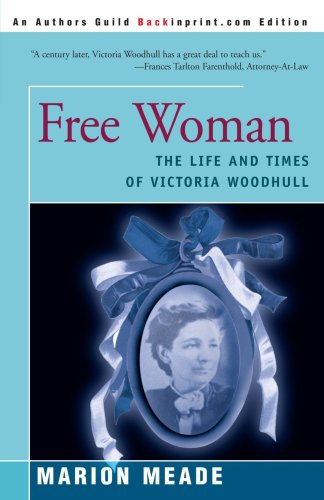 9780595151776: Free Woman: The Life and Times of Victoria Woodhull