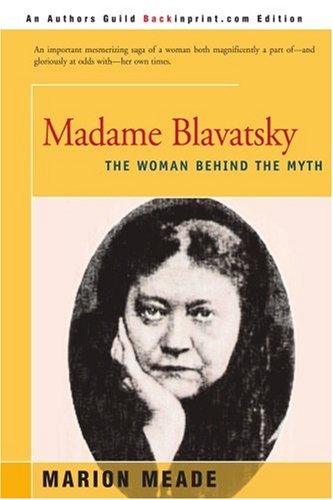 Madame Blavatsky: The Woman Behind the Myth (9780595151875) by Meade, Marion