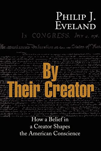 Imagen de archivo de By Their Creator How a Belief in a Creator Shapes the American Conscience a la venta por PBShop.store US