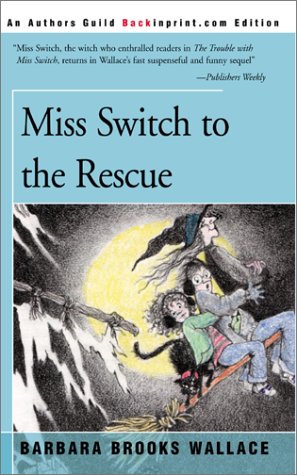 Miss Switch to the Rescue (9780595153329) by Wallace, Barbara Brooks