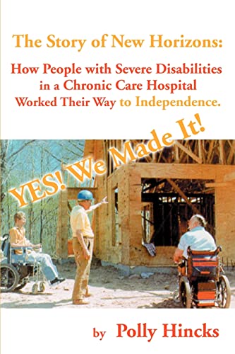 Beispielbild fr Yes! We Made It! The Story of New Horizons: how people with severe disabilitiesin a chronic care hospitalworked their way to independence. zum Verkauf von Wonder Book