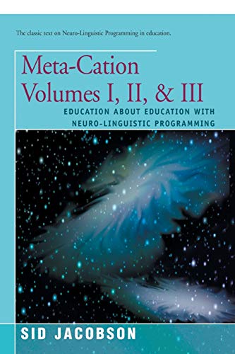 Beispielbild fr Meta-Cation Vols. I,II&III : Education about Education with Neuro-Linguistic Programming zum Verkauf von Better World Books