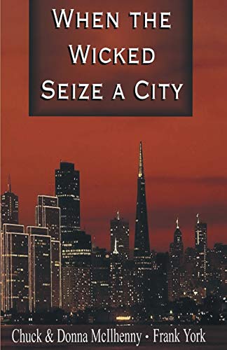 When the Wicked Seize a City (9780595154326) by Chuck McIlhenny; Donna McIlhenny; Frank York