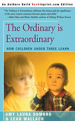 Stock image for The Ordinary is Extraordinary: How Children Under Three Learn for sale by Lucky's Textbooks