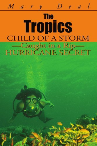 Imagen de archivo de The Tropics: Child of a Storm - Caught in a Rip - Hurricane Secret [Dec 04, 2000] Deal, Mary a la venta por WONDERFUL BOOKS BY MAIL