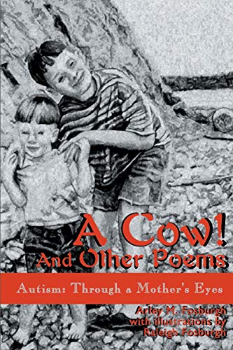 A Cow! And Other Poems: Autism: Through a Mother's Eyes