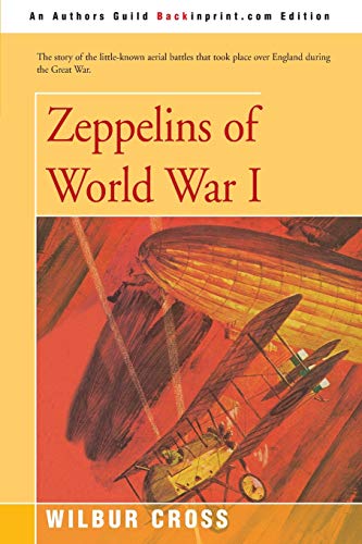 Zeppelins of World War I (9780595157730) by Wilbur Cross