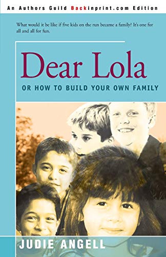 Stock image for Dear Lola: Or How To Build Your Own Family for sale by SecondSale