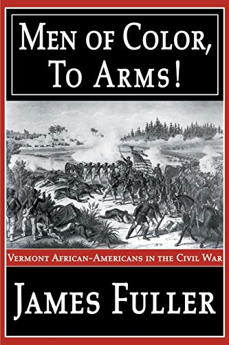 Imagen de archivo de Men of Color, To Arms!: Vermont African-Americans in the Civil War a la venta por Chiron Media
