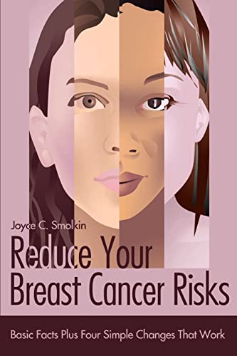 Stock image for Reduce Your Breast Cancer Risks: Basic Facts Plus Four Simple Changes That Work for sale by Bob's Book Journey