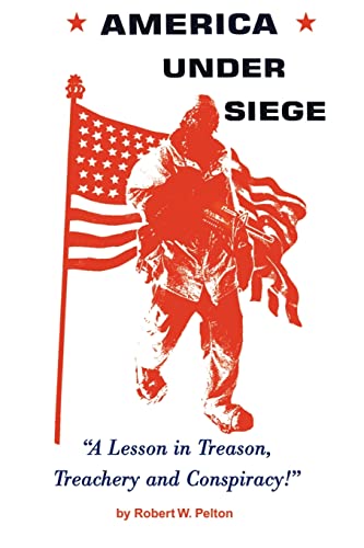 America Under Siege: A Lesson in Treason, Treachery and Conspiracy (9780595158416) by Pelton, Robert