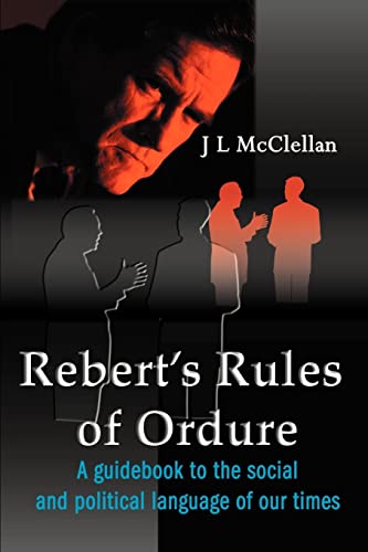 Imagen de archivo de Rebert's Rules of Ordure A Guidebook to the Social and Political Language of Our Times a la venta por PBShop.store US