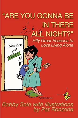 Imagen de archivo de Are You Gonna Be in There All Night?: Fifty Great Reasons to Love Living Alone a la venta por Chiron Media