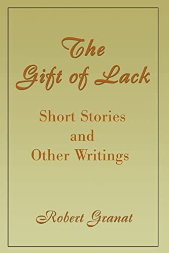 The Gift of Lack: Short Stories and Other Writings
