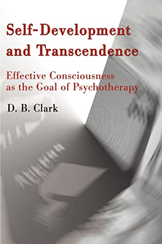 Self-Development and Transcendence: Effective Consciousness as the Goal of Psychotherapy (9780595160686) by Clark, Donald