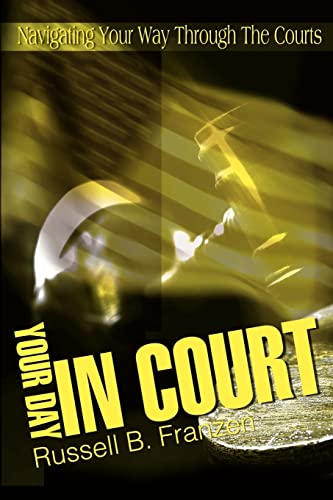 Stock image for Your Day In Court: Navigating Your Way Through The Courts for sale by Chiron Media