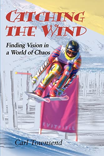 Imagen de archivo de Catching the Wind: Finding Vision in a World of Chaos a la venta por Affinity Books