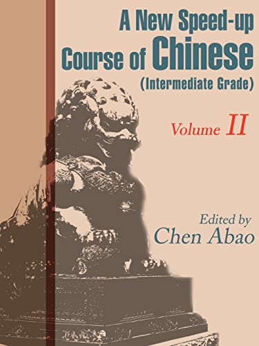 Imagen de archivo de A New Speed-up Course of Chinese (Intermediate Grade): Volume II: v. II a la venta por Chiron Media