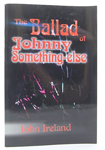 The Ballad of Johnny Something-Else (9780595165568) by Ireland, John