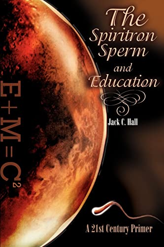 Stock image for The Spiritron Sperm and Education: A 21st Century Primer for sale by Chiron Media