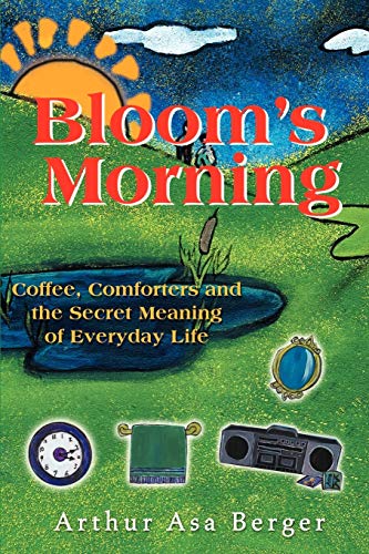 Stock image for Bloom's Morning: Coffee, Comforters and the Secret Meaning of Everyday Life for sale by Lucky's Textbooks