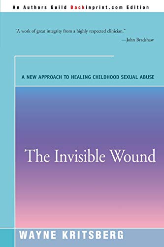Beispielbild fr The Invisible Wound : A New Approach to Healing Childhood Sexual Abuse zum Verkauf von Better World Books