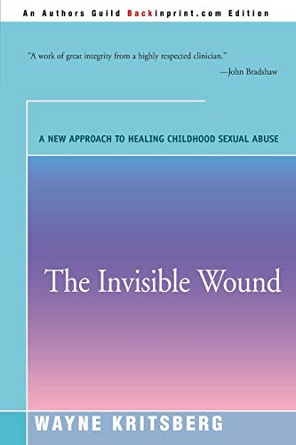 Stock image for The Invisible Wound : A New Approach to Healing Childhood Sexual Abuse for sale by Better World Books