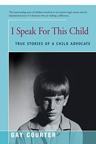 Imagen de archivo de I Speak for This Child: True Stories of a Child Advocate a la venta por ThriftBooks-Atlanta