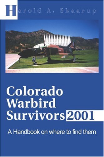 Imagen de archivo de Colorado Warbird Survivors 2001: A Handbook on Where to Find Them a la venta por The Aviator's Bookshelf
