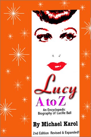 Beispielbild fr Lucy A to Z: An Encyclopedic Biography of Lucille Ball zum Verkauf von Ergodebooks