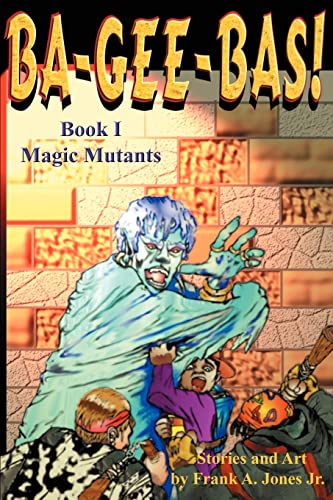 9780595169856: Ba-Gee-Bas!: Book I Magic Mutants: 01