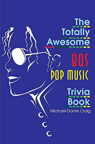 Stock image for The Totally Awesome 80s Pop Music Trivia Book (Totally Awesome Eighties Trivia) for sale by Bahamut Media